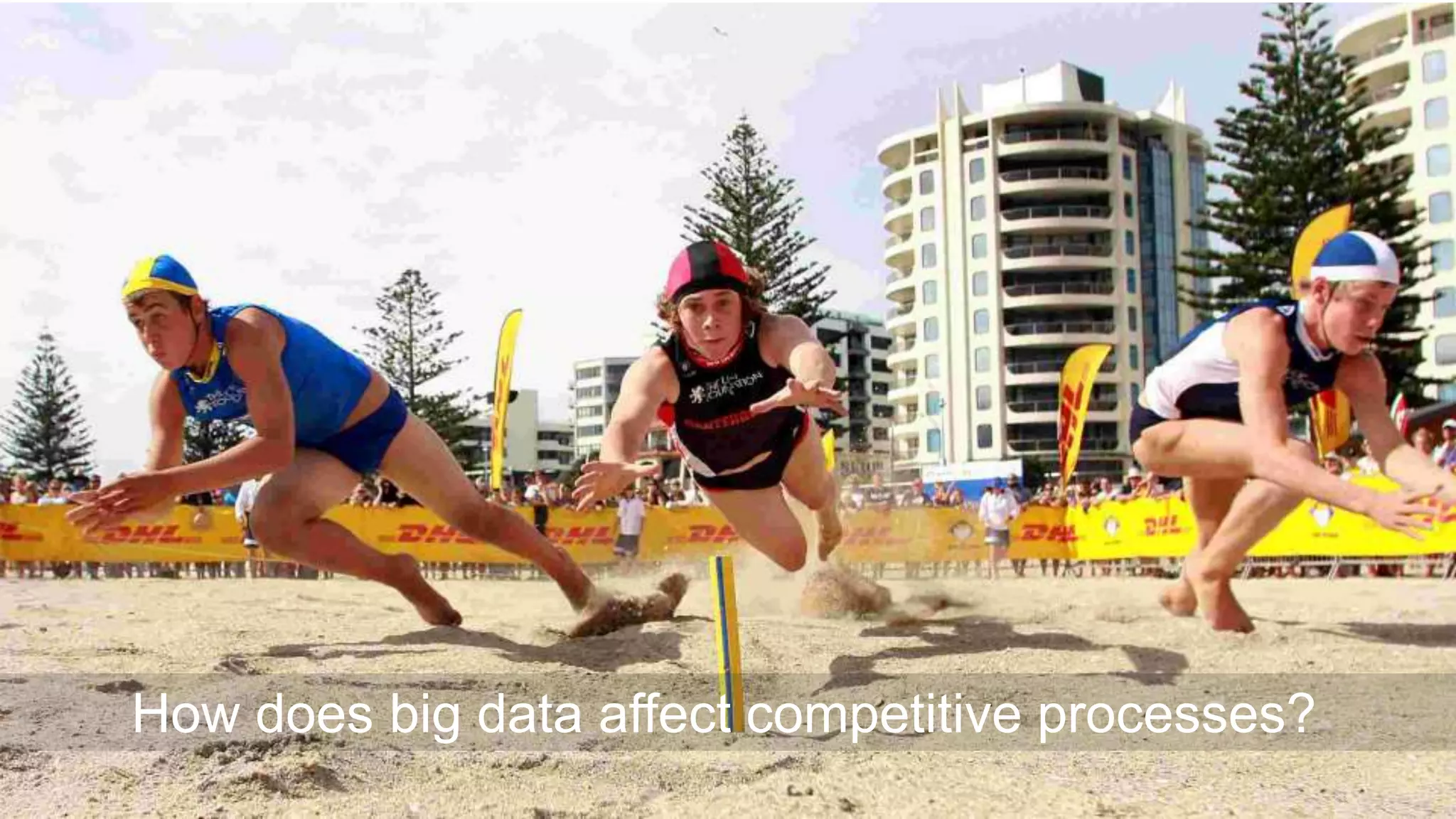 How does big data affect competitive processes?
 
