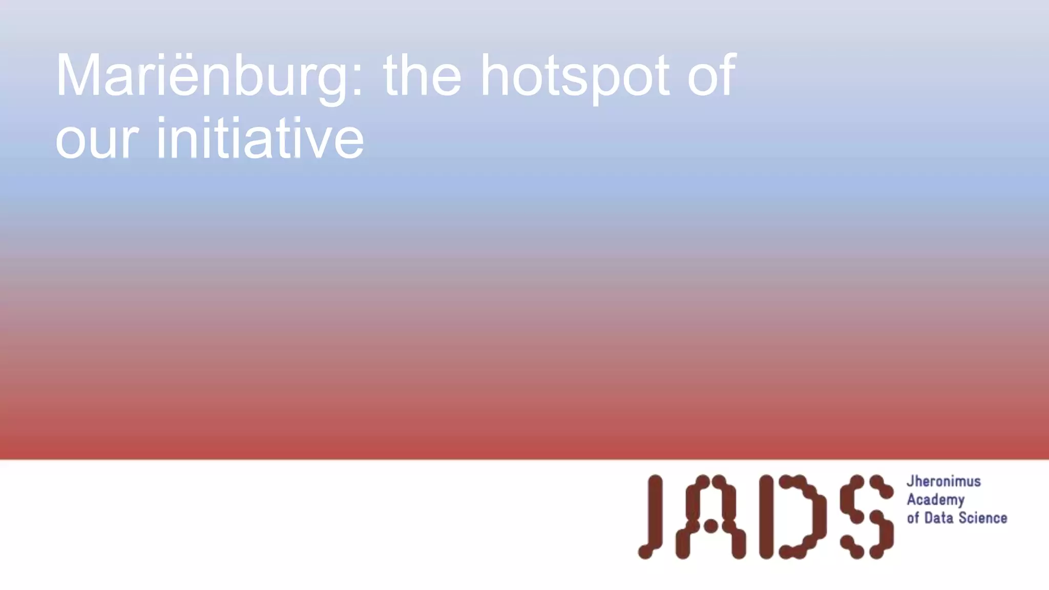 Mariënburg: the hotspot of
our initiative
 