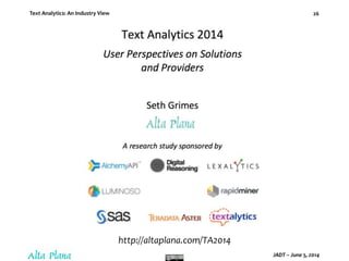 Text Analytics: An Industry View
JADT – June 5, 2014
26
http://altaplana.com/TA2014
 