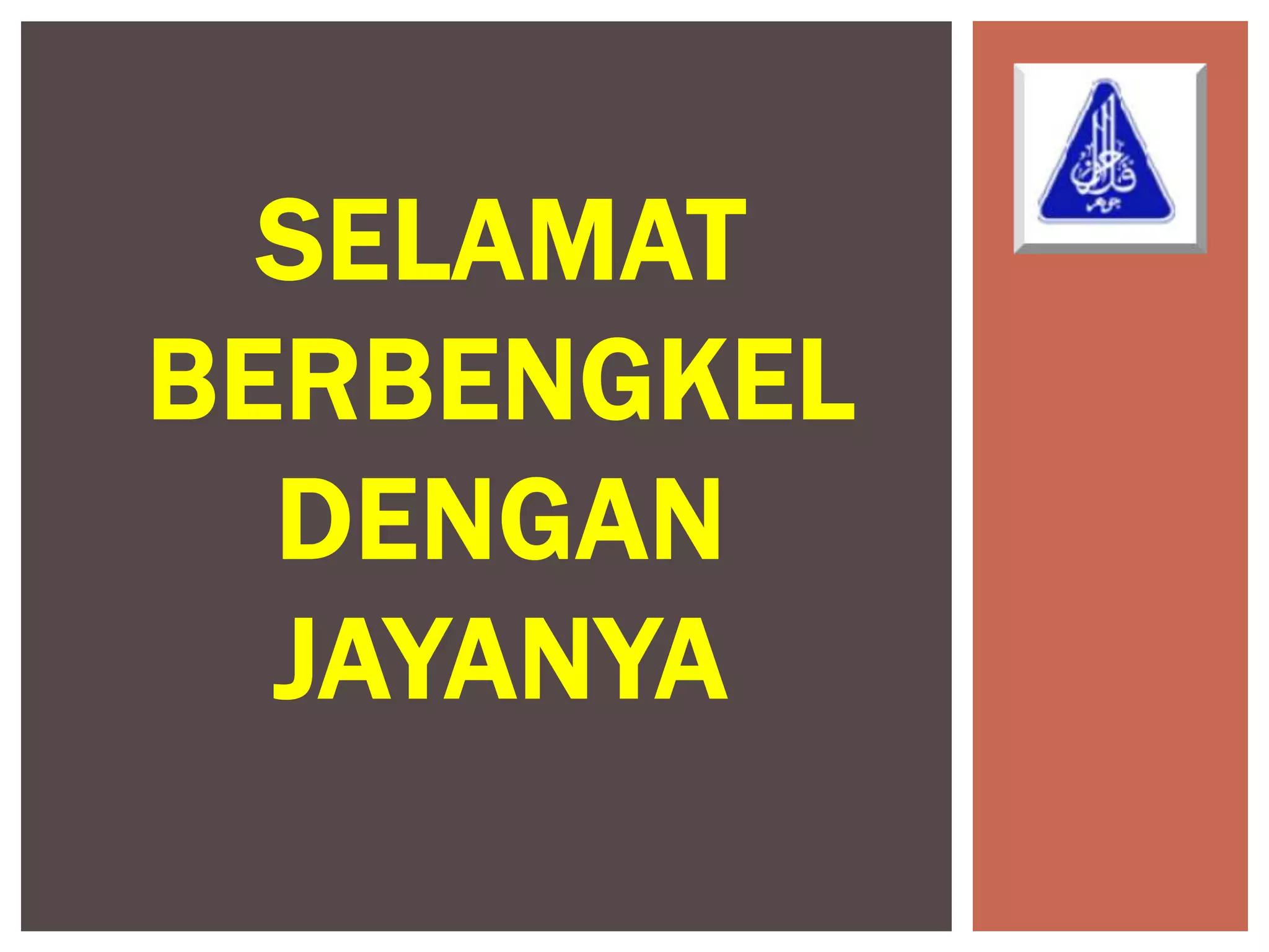 SELAMAT
BERBENGKEL
  DENGAN
  JAYANYA
 