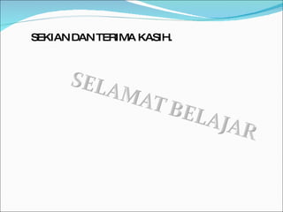 SEKIAN DAN TERIMA KASIH. 