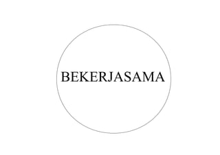 BEKERJASAMA 
 