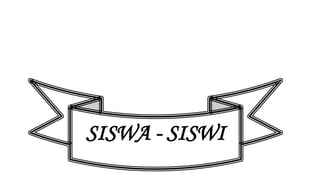 SISWA - SISWI 
