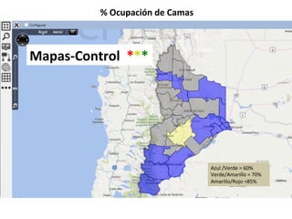 Azul	/Verde	=	60%	
Verde/Amarillo	=	70%	
Amarillo/Rojo	=85%	
%	Ocupación	de	Camas	
Mapas-Control		***	
 