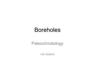 Boreholes Paleoclimatology Lee Jaejoon 