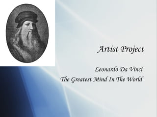 Artist Project Leonardo Da Vinci  The Greatest Mind In The World   