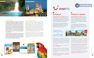 Celestial water fall                                                                                    Granada Cathedral in Nicaragua




                                                                                                                                                                                                                                                                        Costa Rica

                                                                                                                                                                           NL                                                           FR


                                                                                                                                                                           ER NAARTOE?                                                  COMMENT S’Y RENDRE ?
                                                                                                                                                                           Jetair, VIP Selection en Sunjets stellen een                 Jetair, VIP Selection et Sunjets vous pro-
                                                                                                                                                                           brede waaier aan vakantieformules voor:                      posent une large panoplie de formules de
                                                                                                                                                                           strandvakanties, rondreizen, fly & drives en                 vacances : à la plage, circuits, fly & drives
                                        Van Tico naar Nica                                              Vers le Nicaragua voisin                                           combinaties eindigend met een strandva-                      ou des formules combinées qui se termi-
                                        Vanuit het noordwesten van Costa Rica is een bezoek aan de      Depuis le nord-ouest du Costa Rica, on peut aisément envi-         kantie aan de kusten van Guanacaste.                         nent par un séjour à la plage sur la côte de
                                        noordelijke buur Nicaragua heel makkelijk. Je rijdt er over     sager de pousser une pointe jusqu’au Nicaragua, le voisin                                                                       Guanacaste.
                                        de legendarische Pan-American Highway noordwaarts rich-         septentrional. En voiture, on prendra la légendaire Pan-           Aankomen doet u op de luchthaven van
                                        ting het Nicaraguameer. Van zodra je de grens tussen Costa      American Highway en direction du lac Nicaragua, le second          Liberia met de rechtstreekse vlucht van                      Le vol Jetairfly direct reliant Bruxelles à
                                        Rica en Nicaragua heb overgestoken, valt het verschil op.       en taille d’Amérique centrale, situé à quelques kilomètres de
                                                                                                                                                                           Jetairfly die de reistijden uit Brussel en                   l’aéroport de Libéria raccourcit considéra-
                                        Meer dan een eeuw van politieke instabiliteit hebben armoe-     la frontière. Mais une fois celle-ci franchie, la différence est
                                        de gebracht in wat ooit het rijkste land van Midden-Amerika     frappante : plus d’un siècle d’instabilité politique du Nicara-    transfers heel wat korter maakt.                             blement le temps nécessaire pour arriver à
                                        was. Vandaag leeft het land in vrede en kijken de jonge Nica-   gua ont appauvri ce pays, jadis le plus riche de toute l’Améri-                                                                 destination.
                                        raguanen of Nica's zoals ze zichzelf noemen, de toekomst        que centrale. Aujourd’hui heureusement, la paix est retrouvée
                                        hoopvol tegemoet. Even voorbij de grensovergang strekt          et les jeunes Nicaraguayens, « Nicas » comme ils s’appellent
                                        zich het tweede grootste meer van Latijns-Amerika uit:          eux-mêmes, envisagent l’avenir de façon positive.                  STRANDVAKANTIE
                                        het Nicaraguameer.
                                                                                                        C’est ici que l’on suivra le parcours des colons espagnols         VACANCES À LA PLAGE
                                        Op deze plaats kan je de Spaanse veroveraars achterna die
                                        het land in de 16de eeuw koloniseerden. Zij meerden aan op
                                                                                                        du XVIe siècle. Ils ont accosté sur la rive occidentale du Lac
                                                                                                        Nicaragua, pour y bâtir la ville de Granada. Avec les riches-
                                                                                                                                                                                           &
                                        de westoever van het Nicaraguameer om de historische stad       ses en provenance de l’intérieur des terres, ils construisirent
                                                                                                                                                                           16-DAAGSE RONDREIS
                                        Granada te bouwen. Met de riante weelde die de Spanjaar-        des églises et demeures monumentales en styles baroque et          CIRCUIT DE 16 JOURS
                                        den uit het binnenland haalden, bouwden ze monumentale          néoclassique.
                                        huizen en kerken in neoklassieke en barokke stijl.                                                                                 Riu Guanacaste ***** is gloednieuw en heeft een spec-        Riu Guanacaste***** est un tout nouvel établisse-
                                                                                                                                                                           taculaire setting. Met de voeten aan de oceaan en de         ment profitant d’un emplacement spectaculaire,
                                                                                                                                                                           rug die uitgeeft op het groene achterliggende gebergte.      les pieds dans l’océan et adossé aux vertes montagnes.
                                                                                                                                                                           Alle faciliteiten zijn gloednieuw en de kamers zijn ruim.    Chambres très spacieuses, équipement flambant neuf,
                                                                                                                                                                           Het hotel is een 24hrs all-inclusive resort waar u terecht   cet hôtel est un resort ‘all-inclusive’ 24 heures sur 24,
                                                                                                                                                                           kan in de uitgebreide buffetrestaurants of specialitei-      avec des restaurants spécialisés ou de copieux buffets.
                                                                                                                                                                           tenrestaurants.
                                                                                                                                                                                                                                        Une semaine des vacances à la plage à Riu Guanacaste
                                                                                                                                                                           Een week strandvakantie in het Riu Guanacaste kan al         sont déjà possibles à partir de € 1.248 par personne.
                                                                                                                                                                           vanaf € 1.248 per persoon.
      J E TA I R F LY M A G A Z I N E




                                                                                                                                                                                                                                                                                                    J E TA I R F LY M A G A Z I N E
                                                                                                                                                                                                                                        Circuit de 16 jours ‘Costa Rica Experience’ : le Costa
                                                                                                                                                                                                                                        Rica par ses odeurs et ses couleurs. Les volcans, la vie
                                                                                                                                                                           16-daagse rondreis ‘Costa Rica Experience’:
                                                                                                                                                                                                                                        sauvage et la somptueuse nature sont au programme,
                                                                                                                                                                           in geuren en kleuren ontdekt u Costa Rica. De vulkanen,
                                                                                                                                                                                                                                        ainsi qu’une excursion vers le Nicaragua voisin.
                                                                                                                                                                           het unieke wildleven en de prachtige natuur zijn hier
                                                                                                                                                                           een absolute must. Ook buurland Nicaragua staat op           Le circuit ‘Costa Rica Experience’ (11 nuits) suivi de
                                                                                                                                                                           het programma.                                               3 nuits de vacances à la plage à Riu Guanacaste est déjà
                                                                                                                                                                                                                                        possible à partir de € 2.357 par personne.
                                                                                                                                                                           De rondreis ‘Costa Rica Experience’ (11 nachten) met
                                                                                                                                                                           3 nachten strandverlenging in Riu Guanacaste kan al
 18                                                                                                                                                                        vanaf € 2.357 per persoon.                                                                                               19
 