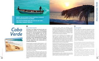 Advertorial Cabo Verde
                                     GENIET VAN UW EIGEN STUKJE TROPISCH PARADIJS
                                     OP DE KAAPVERDISCHE EILANDEN.
                                     LES ATOUTS IMMOBILIERS DES ÎLES DU CAP-VERT,
                                     VÉRITABLE PARADIS TROPICAL


                                                      NL                                                                                                                                        FR

                                                     Kaapverdische eilanden                                                  Sal heeft de mooiste stranden van Kaapverdië, is verre-            Îles du Cap-Vert


                                   Cabo              Op amper 5 uur vliegen van Brussel vindt u de
                                                     Kaapverdische eilanden, een eilandengroep
                                                     van 4.000 km2 met een populatie van 500.000
                                                                                                                             weg het populairste eiland en trekt veel strandliefhebbers.
                                                                                                                             Dankzij de internationale luchthaven en de goede infrastructuur,
                                                                                                                             is het eiland de vakantiebestemming bij uitstek geworden.
                                                                                                                             De schitterende witte zandstranden van Santa Maria, het voor-
                                                                                                                                                                                                Situé à 500 km au large du Sénégal et à 2hrs
                                                                                                                                                                                                de vol des îles Canaries, l’archipel du Cap-Vert,
                                                                                                                                                                                                où vit un demi million d’habitants sur 4000 km²,


                                   Verde
                                                                                                                             treffelijke klimaat en de diverse watersport- activiteiten maken
                                                     bewoners op 500 kilometer voor de kust                                  Sal het meest bezochte eiland van Kaapverdië.                      n’est qu’à cinq heures de vol de Bruxelles. Si vous
                                                     van Senegal, op zo’n twee uur vliegen van de                            São Vicente is een microkosmos van het allerbeste uit dit
                                                                                                                                                                                                recherchez une destination de vacances encore
                                                     Canarische eilanden. Als u houdt van een onge-                          gebied. Je vindt er mooie stranden, een verbluffend mooie          intacte, les îles du Cap-Vert parviendront très
                                                     schonden en pure vakantiebestemming dan zal                             oude hoofdstad vol koloniale architectuur en zijn er baaien        certainement à vous séduire, notamment pour
                                                                                                                             met heerlijk warm, helder water waar je prima kunt zwemmen.
                                                     Kaapverdië u zeker en vast kunnen verleiden                             De hoofdstad Mindelo heeft een grote haven en een jachthaven,
                                                                                                                                                                                                leurs longues plages de sable fin et la mer aux
                                                     met zijn uitgestrekte witte zandstranden en                             waardoor São Vicente een belangrijk trefpunt voor zeilers is       couleurs chatoyantes.
                                                     Caraïbisch ogende zee.                                                  geworden. Het eiland is een oase van rust, maar biedt tevens een
                                                                                                                             bruisend nachtleven, dit alles in een ideaal klimaat.              Bien que le portugais y soit toujours la langue officielle, le créole
                                                     Hoewel Portugees er nog steeds de officiële landstaal is, is 70%                                                                           est la langue maternelle d’une bonne partie de la population –
                                                                                                                             Doordat de eilanden omringd zijn door water, zijn de heersende
                                                     van de bevolking van Creoolse origine waardoor het Creools                                                                                 on estime que celle-ci est d’origine créole à 70 %. On la dit passion-
                                                                                                                             temperaturen er vrij stabiel en bijzonder aangenaam. Dit brengt
                                                     voor veel inwoners de moedertaal is. Zang, dans, literatuur en                                                                             née par la danse, le chant, la littérature et surtout… le football.
                                                                                                                             met zich mee dat u een gans jaar lang kan genieten van de
                                                     een fanatieke interesse in voetbal vormen een vast onderdeel in                                                                            Ces ingrédients rythment la vie quotidienne de l’archipel.
                                                                                                                             weelderige flora en de boeiende fauna die de archipel herbergt.
                                                     het dagelijkse leven van de Kaapverdiërs. Dit alles maakt deel uit                                                                         Celui-ci, fort heureusement épargné par le tourisme de masse,
                                                                                                                             De eilandengroep is een beschermde maritieme zone en een
                                                     van het authentieke en levendige karakter van deze archipel die                                                                            a préservé tout son charme.
                                                                                                                             waar duikersparadijs met een gevarieerd en kleurrijk zeeleven.
 J E TA I R F LY M A G A Z I N E




                                                                                                                                                                                                                                                                             J E TA I R F LY M A G A Z I N E
                                                     nog niet door het massatoerisme werd ontdekt en daardoor zijn           Het meest bekend zijn de eilanden voor hun zeeschildpadden.        Quoique très différentes les unes des autres, les 10 îles parta-
                                                     charme heeft kunnen bewaren.                                            Zowel op Sal als op Boa Vista huizen belangrijke populaties van    gent quelques dénominateurs communs, dont la nature
                                                     De 10 eilanden verschillen onderling sterk van elkaar maar overal       deze vriendelijke zwemmende reuzen.                                encore vierge et la mer pure et poissonneuse. À Sal et Maio,
                                                     vindt u de ongerepte natuur en de zuivere, visrijke zee terug. In Sal                                                                      les salines s’étendent à perte de vue. À Santiago et Sao Nicolau par
                                                                                                                             Naast diepzeeduiken en surfen, is sportvissen één van de meer
                                                     en Maio kan u verdwalen in de eindeloze zoutvlaktes of genieten                                                                            contre, ce sont des plantations de bananes et de canne à sucre.
                                                                                                                             populaire sporten. Het eiland San Nicolau is beroemd om zijn
                                                     van de prachtige uitzichten vanuit de rietsuiker- en bananen-                                                                              Partout, l’océan est d’un bleu azur envoûtant, les plages d’un
                                                                                                                             ‘grote’ visvangst als de marlijn in de zomer verschijnt.
                                                     plantages die Santiago en Sao Nicolau rijk zijn. Een azuurblauwe                                                                           blanc éclatant et le soleil… toujours rayonnant.
                                                     oceaan, witte stranden en een immer stralende zon, u vindt het hier

34                                                   allemaal.
                                                                                                                                                                                                                                                                            35
 