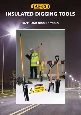 1
JAFCO
SAFE HAND DIGGING TOOLS
JAFCO
INSULATED DIGGING TOOLS
JAFCO
INSULATED DIGGING TOOLS
SAFE HAND DIGGING TOOLS
 