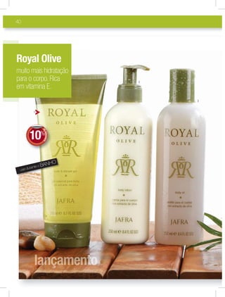 40
ORoyal Olive
muito mais hidratação
para o corpo. Rica
em vitamina E.
1
use durante o BANHO
DEDESCONTO
10%
DDEE
3
2
1
 