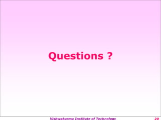 Vishwakarma Institute of Technology
Questions ?
 