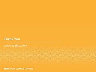 Thank You
arpan.pal@tcs.com
 