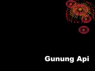Gunung Api
 