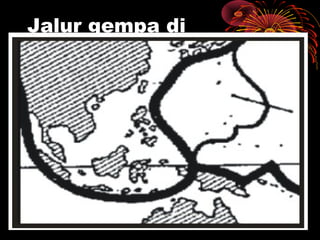 Jalur gempa di
Indonesia
 