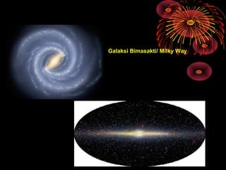 Galaksi Bimasakti/ Milky Way
 