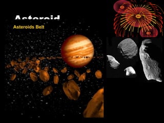 Asteroid
Asteroids Belt
 