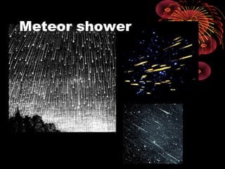 Meteor shower
 