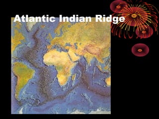 Atlantic Indian Ridge
 