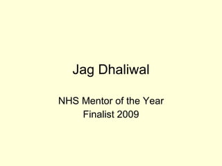 Jag Dhaliwal NHS Mentor of the Year Finalist 2009 
