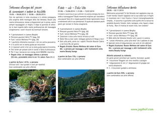 Settimana all‘insegna del piacere
di camminare e andare in bicicletta

10.05. – 08.06.2014 | 30.08. – 28.09.2014
Con noi partirete in tutta sicurezza e in ottima compagnia
alla scoperta delle montagne della Val Venosta. Grazie alla
nostra attrezzatura, messa a disposizione per la prova, sarete
sempre equipaggiati al meglio. E dopo la giornata di attività, le mani esperte delle nostre professioniste del massaggio
scioglieranno i vostri muscoli da eventuali tensioni.
•	 7 pernottamenti in camera Bergfex
•	 Pensione gourmet Aktiv+Plus (pag. 50)
•	 Tutti i servizi Wellness+Plus (pag. 29)
•	 1 pacchetto informativo escursioni + bici con cartina panoramica
•	 3-4 uscite con la nostra guida per escursioni
•	 2-3 piacevoli uscite in bici con la nostra guida esperta di bicicletta
•	 Test center per provare tutte le novità in fatto di attrezzatura
•	 Per il tour: borraccia con energy drink MAXIM e barretta
•	 Regalo relax: un massaggio schiena a persona
	 (25 min., prenotabile entro le ore 15; valore: Euro 37,-)
a partire da Euro 1.019,- a persona
(incluso tutti i tour guidati e costi per navette)
(non combinabile con altre offerte)

Estate - sole - Dolce Vita

Settimane dell‘autunno dorato

•	 5 pernottamenti in camera Bergfex
•	 Pensione gourmet Aktiv+Plus (pag. 50)
•	 Tutti i servizi Wellness+Pluss (pag. 29)
•	 Colazione e cena sulla nostra terrazza al sole
•	 Dolce Vita su due ruote: noleggio gratuito di Vespa e bici!
•	 Sole sulla pelle, vento tra i capelli: Porsche Boxster Cabrio
a soli Euro 99,-/al giorno
•	 Regalo d‘estate: Buono Wellness del valore di Euro
60,- a persona per massaggi o altri trattamenti nella
nostra Beauty lounge

•	 7 pernottamenti in camera Bergfex
•	 Pensione gourmet Aktiv+Plus (pag. 50)
•	 Tutti i servizi Wellness++Plus (pag. 29)
•	 Mele della Val Venosta fresche tutti i giorni in camera
•	 1 serata informativa „tutto sulla mela“ con il padrone di casa
•	 Speciale menù di degustazione con serie di vini abbinati
•	 Regalo d’autunno: Buono Wellness del valore di Euro
50,- a persona per massaggi o altri trattamenti nella
nostra Beauty lounge

07.06. – 15.06.2014 | 21.06. – 13.07.2014
L‘estate si avvicina al suo culmine e la vostra energia sta iniziando a scarseggiare? Quale momento migliore per concedersi
una pausa! Solo chi si regala qualche break rigenerante riesce
a mantenere alte le sue prestazioni. A qualcuno bastano pochi
giorni per tornare in forma smagliante.

a partire da Euro 735,- a persona
(non combinabile con altre offerte)

28.09. – 02.11.2014
Malinconia autunnale? In Val Venosta non sappiamo cosa sia.
Il sole inonda i boschi rigogliosi con la sua calda luce, le foglie
ci incantano con il loro fruscio e l‘aria è meravigliosamente
limpida... in autunno ci gustiamo tutto quello che la natura ha
prodotto durante l‘estate: mele, castagne, vino, liquori a base
di frutta... Non c‘è motivo di essere tristi, non credete?

Attività autunnali su richiesta
(in parte piccoli contributi per navette, funicolari, guide)
•	 1 escursione Törggele con vino novello e castagne
•	 1 degustazione di vini e 1 degustazione di grappa con
rarità altoatesine
•	 3 - 4 escursioni guidate a settimana
a partire da Euro 959,- a persona
(non combinabile con altre offerte)

22

www.jagdhof.com

 