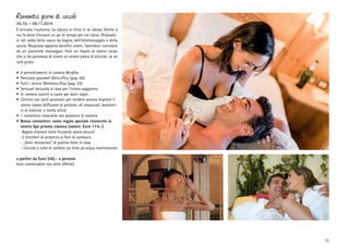 Romantici giorni di coccole

25.10. – 09.11.2014
È arrivato l‘autunno. La natura si ritira in se stessa. Anche a
noi fa bene ritrovare un po‘ di tempo per noi stessi. Rilassatevi nel caldo della vasca da bagno, dell‘idromassaggio o della
sauna. Respirate appieno benefici aromi, facendovi coccolare
da un piacevole massaggio. Fate un regalo al vostro corpo
che vi ha permesso di vivere un estate pieno di attività: ve ne
sarà grato.
•	 4 pernottamenti in camera Bergfex
•	 Pensione gourmet Aktiv+Plus (pag. 50)
•	 Tutti i servizi Wellness+Plus (pag. 29)
•	 Sensuali lenzuola in raso per l‘intero soggiorno
•	 In camera cuscini a cuore per dolci sogni
•	 Cestino con tanti accessori per rendere ancora migliore il
vostro riposo (diffusore di profumi, oli essenziali, bastoncini di essenze, e molto altro)
•	 1 romantica colazione con prosecco in camera
•	 Bonus romantico: come regalo speciale riceverete la
nostra Spa privata classica (valore: Euro 114,-)
	 -Bagno d‘amore nella frizzante vasca Jacuzzi
	 -2 bicchieri di prosecco ai fiori di sambuco
	 - „Dolci tentazioni“ di praline fatte in casa
	 - Coccole a lume di candela sul letto ad acqua matrimoniale
a partire da Euro 540,- a persona
(non combinabile con altre offerte)

23

 