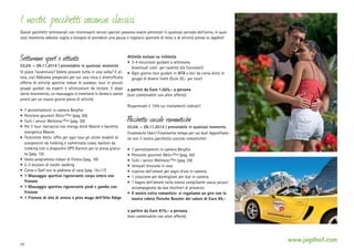I nostri pacchetti vacanza classici
Questi pacchetti settimanali con interessanti servizi speciali possono essere prenotati in qualsiasi periodo dell‘anno, in qualsiasi momento abbiate voglia o bisogno di prendervi una pausa e regalarvi giornate di relax o di attività presso lo Jagdhof.

Settimane sport e attività

03.04. – 09.11.2014 | prenotabile in qualsiasi momento
Vi piace l‘avventura? Volete provare tutto in una volta? E allora, via! Abbiamo preparato per voi una ricca e diversificata
offerta di attività sportive indoor & outdoor, tour in piccoli
gruppi guidati da esperti e attrezzature da testare. E dopo
tanto movimento, un massaggio vi rimetterà in forma e sarete
pronti per un nuovo giorno pieno di attività.
•	 7 pernottamenti in camera Bergfex
•	 Pensione gourmet Aktiv+Plus (pag. 50)
•	 Tutti i servizi Wellness+Plus (pag. 29)
•	 Per il tour: borraccia con energy drink Maxim e barretta
energetica Maxim
•	 Testcenter Aktiv: offre per ogni tour gli ultimi modelli di
scarponcini da trekking e camminata Lowa, bastoni da
trekking Leki e dispositivi GPS Garmin per la prova gratuita (pag. 15)
•	 Vasto programma indoor di fitness (pag. 18)
•	 2-3 sessioni di nordic walking
•	 Corsa e Golf con la padrona di casa (pag. 16+17)
•	 1 Massaggio sportivo rigenerante corpo intero con
frizione
•	 1 Massaggio sportivo rigenerante piedi e gambe con
frizione
•	 1 Frizione di olio di arnica e pino mugo dell‘Alto Adige

Attività escluse su richiesta
•	 3-4 escursioni guidate a settimana
	 (eventuali costi per navette e/o funicolari)
•	 Ogni giorno tour guidati in MTB o bici da corsa divisi in
gruppi di diversi livelli (Euro 20,- per tour)
a partire da Euro 1.025,- a persona
(non combinabile con altre offerte)
Risparmiate il 15% sui trattamenti indicati!

Pacchetto coccole romantiche

03.04. – 09.11.2014 | prenotabile in qualsiasi momento
Finalmente liberi! Finalmente tempo per voi due! Approfitatene con il nostro pacchetto coccole romantiche!
•	 7 pernottamenti in camera Bergfex
•	 Pensione gourmet Aktiv+Plus (pag. 50)
•	 Tutti i servizi Wellness+Plus (pag. 29)
•	 sensuali lenzuola in raso
•	 cuscino dell’amore per sogni d’oro in camera
•	 1 colazione per dormiglioni per due in camera
•	 1 bagno dell’amore nella nostra zampillante vasca jacuzzi
accompagnato da due bicchieri di prosecco
•	 Il nostro extra romantico: vi regaliamo un giro con la
nostra cabrio Porsche Boxster del valore di Euro 99,a partire da Euro 875,- a persona
(non combinabile con altre offerte)

24

www.jagdhof.com

 