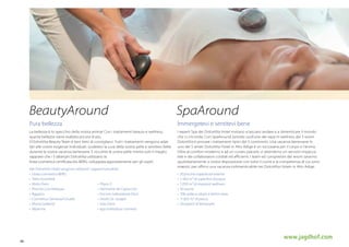 BeautyAround

SpaAround

Pura bellezza

Immergetevi e sentitevi bene

La bellezza è lo specchio della nostra anima! Con i trattamenti beauty e wellness,
questa bellezza viene esaltata ancora di più.
Il DolceVita Beauty-Team è ben lieto di consigliarvi. Tutti i trattamenti vengono adattati alle vostre esigenze individuali. Godetevi la cura della vostra pelle e sentitevi belle
durante la vostra vacanza benessere. E siccome la vostra pelle merita solo il meglio,
sappiate che i 5 alberghi DolceVita utilizzano la
linea cosmetica certificata bio BERG, sviluppata appositamente per gli ospiti.

I reparti Spa dei DolceVita Hotel invitano a lasciarsi andare e a dimenticare il mondo
che ci circonda. Con SpaAround, potrete usufruire dei repa rti wellness dei 5 resort
DolceVita e provare i trattamenti tipici dei 5 continenti. Una vacanza benessere in
uno dei 5 amati DolceVita Hotel in Alto Adige è un toccasana per il corpo e l’anima.
Oltre al comfort moderno e ad un curato piacere, vi attendono un servizio impeccabile e dei collaboratori cordiali ed efficienti. I team ed i proprietari dei resort saranno
quotidianamente a vostra disposizione con tutto il cuore e la competenza di cui sono
maestri, per offrirvi una vacanza indimenticabile nei DolceVita Hotels in Alto Adige.

Nei	DolceVita	Hotel	vengono	utilizzati	i	seguenti	prodotti:
•	 Linea	cosmetica	BERG		
•	 Trehs	Kosmetik	
•	 Matis	Paris	
•	 Phyto	5	
•	 Piroche	Cosmétiques	
•	 Germaine	de	Capuccini
•	 Ägyptos	
•	 Ericson	Laboratoire	Paris
•	 Cosmetica	Gertraud	Gruber	
•	 Vitalis	Dr.	Joseph
•	 Maria	Galland	
•	 Vita	Form
•	 Alpienne	
•	 ego	individual	cosmetic

48

•	 20	piscine	coperte	ed	esterne
•	 1.563	m²	di	superfice	d‘acqua
•	 7.050	m²	di	impianti	wellness
•	 30	saune
•	 706	sedie	a	sdraio	e	lettini	relax
•	 11.825	m²	di	parco
•	 29	esperti	di	benessere

www.jagdhof.com

 
