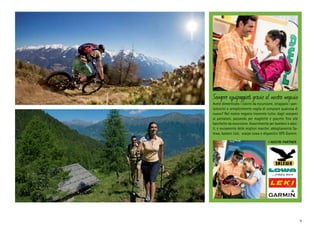 Sempre equipaggiati grazie al nostro negozio

Avete dimenticato i calzini da escursione, strappato i pantaloncini o semplicemente voglia di comprare qualcosa di
nuovo? Nel nostro negozio troverete tutto: dagli scarponi
ai pantaloni, passando per magliette e giacche fino alle
bacchette da escursione. Assortimento per bambini e adulti, e ovviamente delle migliori marche: abbigliamento Salewa, bastoni Leki, scarpe Lowa e dispositivi GPS Garmin.
I NOSTRI PARTNER

9

 