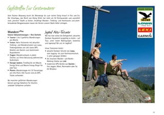 Gipfeltreffen für Gratwanderer

UNSERE PARTNER

Vom flachen Waalweg durch die Weinberge bis zum steilen Steig hinauf in Fels und Eis:
Der Vinschgau, das Reich von König Ortler hat mehr als 50 Dreitausender und unendlich
viele „kleinere“ Gipfel zu bieten. Unzählige Wander-, Trekking- und Hochtouren und atemberaubende Bergpanoramen lassen die Herzen unserer Gäste höher schlagen.

Wandern+Plus

Unsere Inklusivleistungen – Ihre Vorteile
•  ouren: 3 bis 5 geführte Wanderungen
T
pro Woche
•  esten: Aktiv-Testcenter mit aktuellen
T
Trekking- und Wanderschuhen von Lowa,
Trekkingstöcken von Leki sowie GPS-­
Geräten von Garmin zum kostenlosen
Ausprobieren
•  ragen: Wanderrucksack in jedem
T
Z
­ immer, zur freien Benutzung während des
Aufenthalts
•  nergie tanken: Trinkflasche mit Maxim
E
Energy Drink und Maxim Energy Riegel für
jede Tour
•  lanen: Wandermappe mit 70 Tourentipps
P
am Info-Point. Alle Touren sind als GPSTracks vorhanden

Jagdhof Aktiv-T
estcenter

Wo hat man schon die Gelegenheit, aktuelles
Outdoor-Equipment ausgiebig zu testen – auf
Tour, unter realen Bedingungen, kostenlos
und tagelang? Bei uns im Jagdhof!
Unser Testcenter bietet:
•	 aktuelle Outdoor-Schuhe von Lowa,
vom Jogging- bis zum Hochtourenschuh,
in allen gängigen Größen
•	 die neuesten Wander- und Nordic-­
Walking-Stöcke von Leki
•	 modernste GPS-Geräte von Garmin –
fürs Joggen, Biken, Rennradeln oder für
die Bergtour

Bei manchen geführten Wanderungen
k
­ önnen geringe Gebühren für Shuttles
und/oder Seilbahnen anfallen.

15

 