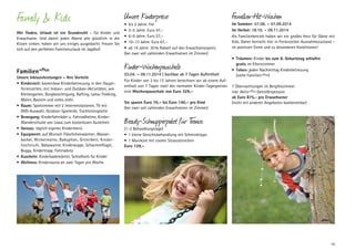 Family  Kids
Wir finden, Urlaub ist ein Grundrecht – für Kinder und
E
­ rwachsene. Und damit jeden Abend alle glücklich in die
K
­ issen sinken, haben wir uns einiges ausgedacht. Freuen Sie
sich auf den perfekten Familienurlaub im Jagdhof.

Familien+Plus

Unsere Inklusivleistungen – Ihre Vorteile
•	 Kinderzeit: kostenlose Kinderbetreuung in den Haupt­
ferienzeiten, mit Indoor- und Outdoor-Aktivitäten, wie
Klettergarten, Burgbesichtigung, Rafting, Lama-Trekking,
Malen, Basteln und vieles mehr
•	 Raum: Spielzimmer mit 2 Internetstationen, TV mit
DVD-Auswahl, Outdoor-Spielecke, Tischtennisplatte
•	 Bewegung: Kinderfahrräder u. Fahrradhelme, Kinder-­
Wanderschuhe von Lowa zum kostenlosen Ausleihen
•	 Genuss: täglich eigenes Kindermenü
•	 Equipment: auf Wunsch Fläschchenwärmer, Wasser­
kocher, Wickelmatte, Babyphon, Gitterbett, Kinderhochstuhl, Babywanne, Kinderwippe, Schwimmflügel,
Buggy, Kindertrage, Fahrradsitz
•	 Kuscheln: Kinderbademäntel, Schlafkorb für Kinder
•	 Wellness: Kindersauna an zwei Tagen pro Woche

Unsere Kinderpreise:

Familien-Hit-Wochen

Kinder-Wochenpauschale

•	 Träumen: Kinder bis zum 8. Geburtstag schlafen
gratis im Elternzimmer
•	 Toben: jeden Nachmittag Kinderbetreuung
(siehe Familien+Plus)

•	 bis 2 Jahre: frei
•	 3–5 Jahre: Euro 47,–
•	 6–9 Jahre: Euro 57,–
•	 10–13 Jahre: Euro 67,–
•	 ab 14 Jahre: 30 % Rabatt auf den Erwachsenenpreis
(bei zwei voll zahlenden Erwachsenen im Zimmer)

03.04. – 09.11.2014 | buchbar ab 7 Tagen Aufenthalt
Für Kinder von 3 bis 13 Jahren berechnen wir ab einem Aufenthalt von 7 Tagen statt des normalen Kinder-Tagespreises
eine Wochenpauschale von Euro 329,–
Sie sparen Euro 70,– bis Euro 140,– pro Kind
(bei zwei voll zahlenden Erwachsenen im Zimmer)

Im Sommer: 07.06. – 07.09.2014
Im Herbst: 18.10. – 09.11.2014
Als Familienbetrieb haben wir ein großes Herz für Gäste mit
Kids. Daher herrscht hier in Ferienzeiten Ausnahme­ ustand –
z
im positiven Sinne und zu besonderen Konditionen!

7 Übernachtungen im Bergfexzimmer
inkl. Aktiv+Plus Genießerpension
ab Euro 875,- pro Erwachsener
(nicht mit anderen Angeboten kombinierbar)

Beauty-Schnupperpaket für T
eenies

(1–2 Behandlungstage)
•	 1 kleine Gesichtsbehandlung mit Schminktipps
•	 1 Maniküre mit coolen Strasssteinchen
Euro 129,–

19

 
