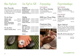 Reine Kopfsache

Von Kopf bis Fuß

Körperpeelings

Körperbehandlungen

Unser Friseursalon

Handpflege

Ericson Laboratoire

Ericson Laboratoire

mit Guerande-Meersalz
und anschließender Pflegecreme
ca. 40 min. 	

entwässernde Schlankheitsbehandlung
ca. 55 min. 	
Euro 70,–

Unsere Friseurin freut sich, Sie direkt bei uns
im Jagdhof begrüßen zu dürfen. Vereinbaren
Sie einfach einen Termin an der Rezeption
oder in der Beauty-Lounge.

Maniküre ohne Lack 	 ca. 40 min.
Maniküre mit Lack	 ca. 55 min.
French Maniküre	
ca. 70 min.
Maniküre mit Shellac	ca. 75 min.

Für die Dame

Fußpflege

Waschen + legen	
Euro 27,–
Waschen, föhnen	
Euro 20,– bis 45,–
Schneiden 	
Euro 27,–
Balsam, Schaumfestiger,
Haarspray, Gel, Ampulle	
Euro 5,–
Packung	
Euro 12,–

Für den Herrn

Waschen, Schneiden, Föhnen	

Euro 27,–

Euro 45,–
Euro 55,–
Euro 70,–
Euro 78,–

Osmo T Salzpeeling
hermy

T Salzbehandlung
hermy

Euro 65,–
Ericson Laboratoire

Pediküre ohne Lack	
Pediküre mit Lack 	
French Pediküre	
Pediküre mit Shellac	

Depilation

Bein – bis zum Knie	
Bein – ganz + Leiste	
Achsel oder Leiste	
Oberlippe 	
Oberlippe/Kinn 	
Solarium 	

ca. 40 min.
ca. 55 min.
ca. 70 min.
ca. 75 min.

ca. 25 min.
ca. 50 min.
ca. 15 min.
ca. 10 min.
ca. 15 min.

Euro 48,–
Euro 58,–
Euro 73,–
Euro 80,–

Euro 34,–
Euro 50,–
Euro 21,–
Euro 16,–
Euro 21,–
Euro 12,–

BERG Laaser Marmor-Peeling
mit anschließender Pflegecreme
ca. 40 min. 	

Euro 48,–

Mandelschalen-Peeling

mit anschließender Pflegecreme
ca. 40 min. 	

Cellulite VIB

Modellierende Behandlung, die wirkungsvoll
Fett bekämpft und die Cellulite an der Haut­
oberfläche glättet
ca. 55 min.	
Euro 70,–

Ägyptos-Vitalwickel
Euro 51,–

Salz aus dem Toten Meer und ­ ineralien
M
v
­ italisieren, ägyptische Heilerde entschlackt.
Die Zellregeneration wird angeregt, ­ ellulite
C
und Dehnungsstreifen verringern sich, die
Haut wird glatter und zarter.
Unser Tipp: Optimalen Erfolg bringt eine
Wickelkur von drei bis fünf Behandlungen.
1 Wickel 	
3 Wickel 	

34

Euro 135,–
Euro 320,–

www.jagdhof.com

 