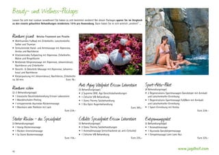 Beauty- und Wellness-Packages
Lassen Sie sich mal rundum verwöhnen! Sie haben es sich bestimmt verdient! Bei diesen Packages sparen Sie im Vergleich
zu den einzeln gebuchten ­ ehandlungen mindestens 10 % pro Anwendung. Dann haben Sie es sich wirklich „verdient“ ...
B

Rundum g’sund

Belvita-Treatment von Piroche

•	 Wohltuendes Fußbad mit Zirbelkiefer, Latschenkiefer,
Salbei und Thymian
•	 Stimulierende Hand- und Armmassage mit Alpenrose,
Arnika und Nachtkerze
•	 Vitalisierendes Fußpeeling mit Alpenrose, Zirbelkiefer,
Malve und Ringelblume
•	 Belebende Körpermassage mit Alpenrose, Johanniskraut,
Nachtkerze und Zirbelkiefer
•	 Gesicht-  Dekolleté-Massage mit Alpenrose, Johanniskraut und Nachtkerze
•	 Körperpackung mit Johanniskraut, Nachtkerze, Zirbelkiefer
ca. 50 min. 	
Euro 78,–

Rundum schön

(2–3 Behandlungstage)
•	 1 klassische Gesichtsbehandlung Ericson Laboratoire
•	 1 Mandelschalen-Peeling
•	 1 entspannende Ayurveda-Rückenmassage
•	 1 Maniküre oder Pediküre mit Lack
	
Euro 234,–

42

(5 Behandlungstage)
•	 2 Supreme DHE. Age Gesichtsbehandlungen
•	 1 Cellulite VIB Behandlung
•	 1 Osmo Thermy Salzbehandlung
•	 1 Bio Optic Augenbehandlung
	

Euro 365,–

Cellulite Spezialpaket Ericson Laboratoire

Starker Rücken — das Spezialpaket
(3 Behandlungstage)
•	 1 Honig-Rückenmassage
•	 1 Rücken-Intensivmassage
•	 1 La Stone Rückenmassage
	

Anti Aging Vitalpaket Ericson Laboratoire

Euro 154,–

(5 Behandlungstage)
•	 2 Osmo Thermy Salzbehandlungen
•	 1 Aromaölmassage (entschlackend od. anti-Cellulite)
•	 1 Cellulite VIB Behandlung
	
Euro 235,–

Sport-Aktiv-Paket

(4 Behandlungstage)
•	 2 Regenerations-Sportmassagen Ganzkörper mit Arnikaöl
	 und Latschenkiefer-Einreibung
•	 1 Regenerations-Sportmassage Fuß/Bein mit Arnikaöl
	 und Latschenkiefer-Einreibung
•	 1 Sport-Einreibung mit Arnika
	
Euro 234,–

Entspannungspaket

(3 Behandlungstage)
•	 1 Aromaölmassage
•	 1 Ayurveda Ganzkörpermassage
•	 1 Tempelmassage Lomi Lomi Nui
	

Euro 225,–

www.jagdhof.com

 