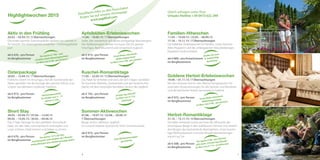 Highlightwochen 2015
Aktiv in den Frühling
20.03. – 02.04.15 / 5 Übernachtungen
Die ersten warmen Sonnenstrahlen zaubern ein Lächeln in
Ihr Gesicht. Die Lebensgeister erwachen – Frühlingsgefühle
pur!
ab € 635,- pro Person
im Bergfexzimmer
Osterpackage
28.03. – 12.04.15 / 7 Übernachtungen
Fröhliche Ostern im Vinschgau: Auf der Sonnenseite der
Alpen genießen Sie die Vorzüge des warmen Klimas und
unserer wunderbaren Südtiroler Tradition.
ab € 973,- pro Person
im Bergfexzimmer
Short Stay
28.03. – 02.04.15 / 07.04. – 12.04.15
09.05. – 14.05.15 / 30.05. – 04.06.15
Das 5-Tage-Package für den perfekten Kurzurlaub!
Ideal, um den Akku zwischendurch aufzuladen und
unser schönes Hotel kennen und lieben zu lernen.
ab € 670,- pro Person
im Bergfexzimmer
Wochenpauschale
für Kinder von 3 – 13
Jahren: € 336,-
Sie sparen 10 % auf den
Pensionspreis und erhalten ab 3 Beauty-
behandlungen eine Rückenmassage gratis.
Sie sparen € 100,- und
erhalten einen Beautygutschein
im Wert von € 60,- pro Zimmer
Apfelblüten-Erlebniswochen
11.04. – 10.05.15 / 7 Übernachtungen
Jedes Jahr wiederholt sich dieses einzigartige Naturereignis.
Die Apfelplantagen blühen nur kurze Zeit im ganzen
Vinschgau. Beeindruckend und romantisch zugleich.
ab € 973,- pro Person
im Bergfexzimmer
Kuschel-Romantiktage
17.05. – 23.05.15 / 5 Übernachtungen
Das Paket für Verliebte und zwei, die sich mögen. Genießen
Sie Kuscheln, Wellness, Zweisamkeit und das herzliche Am-
biente mit dem besonders familiären Service des Jagdhof.
ab € 745,- pro Person
im Bergfexzimmer
Sommer-Aktivwochen
07.06. – 19.07.15 / 22.08. – 20.09.15
7 Übernachtungen
Berge, Action, Wellness, Jagdhof:
Ein unverzichtbares Quartett für Ihren Sommerurlaub.
ab € 973,- pro Person
im Bergfexzimmer
„Private Spa Klassik“
im Wert von € 114,-
inklusive!
Zwei Rückenmassagen
geschenkt!
Unser Relax-Geschenk:
Wellnessgutschein
im Wert von € 60,- pro Zimmer
Familien-Hitwochen
11.04. – 19.04.15 / 23.05. – 06.09.15
17.10. – 15.11.15 / 7 Übernachtungen
Die beliebtenVorteilswochen für Familien. Unser Sommer-
Aktiv-Programm und die umfangreichen Inklusivleistungen
begeistern Groß und Klein.
ab € 889,- pro Erwachsenem
im Bergfexzimmer
Goldene Herbst-Erlebniswochen
19.09. – 01.11.15 / 7 Übernachtungen
Mit die schönste Zeit im Jahr. Warme Temperaturen mit
optimalen Voraussetzungen für alle Sportler und Wanderer
und die berühmte Herbst-Genusszeit in Südtirol.
ab € 973,- pro Person
im Bergfexzimmer
Herbst-Romantiktage
31.10. – 15.11.15 / 4 Übernachtungen
Die tiefer stehende Sonne zeichnet die Silhouette der
Vinschgauer Berge in den stahlblauen Himmel und verleiht
den Bergen das faszinierende Alpenglühen. Unser kusche-
liger Wellnessbereich und tolle Verwöhnbehandlungen
warten auf Sie.
ab € 508,- pro Person
im Bergfexzimmer
Sie sparen € 80,- pro Zimmer
und unser„Private Spa Klassik“
im Wert von € 114,- ist inklusive!
Kinder bis zum
8. Geburtstag
kostenlos!
Unser Relax-Geschenk:
Wellnessgutschein
im Wert von € 60,- pro Zimmer
Gleich anfragen unter Ihrer
Urlaubs-Hotline +39 0473 622 299
Detaillierte Infos zu den Pauschalen
finden Sie auf unserer Homepage
www.jagdhof.com
76
 