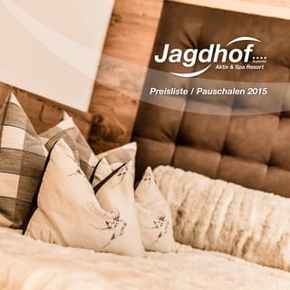 JagdhofAktiv & Spa Resort
Superior
Preisliste / Pauschalen 2015
 