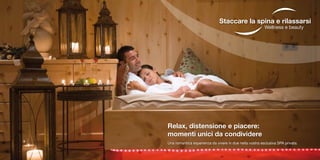 Relax, distensione e piacere:
momenti unici da condividere
Una romantica esperienza da vivere in due nella nostra esclusiva SPA privata.
Staccare la spina e rilassarsi
Wellness e beauty
 