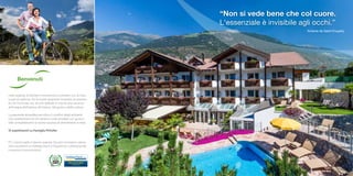 Recommended
on HolidayCheck
Benvenuti
nella regione di attività e movimento a contatto con la natu-
ra per eccellenza. Tra le nostre proposte troverete sicuramen-
te ciò che fa per voi, sia che abbiate in mente una vacanza
all‘insegna dell‘azione, del riposo, del gusto o della cultura.
La piacevole atmosfera raccolta e il comfort degli ambienti
che caratterizzano le 29 camere e suite arredate con gusto e
stile, completeranno la vostra vacanza di divertimento e relax.
Vi aspettiamo! La Famiglia Pirhofer
PS: I nostri ospiti ci danno ragione. Da anni riceviamo valuta-
zioni eccellenti su HolidayCheck e Tripadvisor, collezionando
numerosi riconoscimenti.
“Non si vede bene che col cuore.
L‘essenziale è invisibile agli occhi.”
Antoine de Saint-Exupéry
 