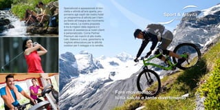 are in bici e tanto altro
Fare movimento:
tutta salute e tanto divertimento
Specializzati e appassionati di bici-
cletta e attività all‘aria aperta, pro-
poniamo agli ospiti del nostro hotel
un programma di attività per il tem-
po libero all‘insegna del movimento
nella natura. La nostra proposta
è tra le migliori della regione e il
servizio di assistenza ai nostri clienti
è personalizzato. Come Partner
Premium dei marchi di alto livello
Leki, Salewa e Lowa, garantiamo la
migliore attrezzatura per le attività
outdoor per il noleggio e la vendita.
ttivitàSport & A
And
 