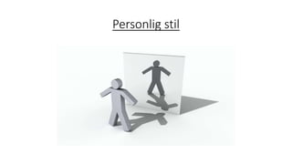 Personlig stil
 