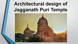 Architectural design of
Jagganath Puri Temple
 