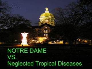 NOTRE DAMEVS.Neglected Tropical Diseases 