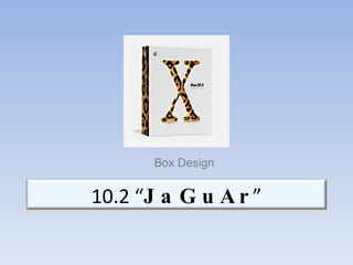 Box Design 10.2 “ JaGuAr ” 