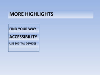 MORE HIGHLIGHTS FIND YOUR WAY ACCESSIBILITY USE DIGITAL DEVICES 