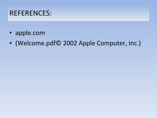 REFERENCES: apple.com (Welcome.pdf© 2002 Apple Computer, Inc.) 