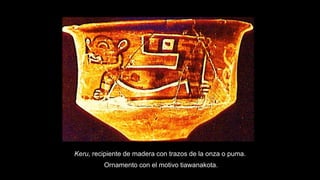 Keru, recipiente de madera con trazos de la onza o puma.
Ornamento con el motivo tiawanakota.
 