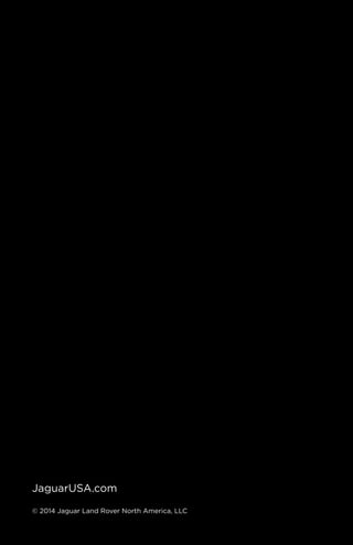 JaguarUSA.com
© 2014 Jaguar Land Rover North America, LLC
 