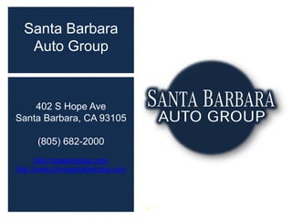 Santa Barbara
Auto Group

402 S Hope Ave
Santa Barbara, CA 93105

Click to add text

(805) 682-2000
http://sbautogroup.com
http://www.drivesantabarbara.com

Add text or
photo here

Add text or
photo here

 