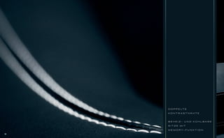 D O P P E LT E

     KO N T RAST N Ä H T E



     BEHEIZ- UND KÜHLBARE

     SITZE MIT

     M E M O R Y- F U N K T I O N

28
 