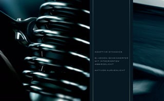 A DA P T I V E DY N A M I C S



BI-XENON-SCHEINWERFER

MIT INTEGRIERTEM

ABBIEGELICHT



AKTIVES KURVENLICHT
 
