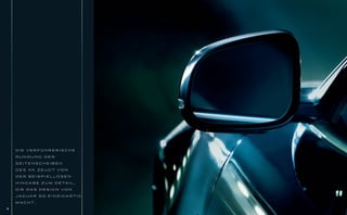 DIE VERFÜHRERISCHE

    RUNDUNG DER

    SEITENSCHEIBEN

    D ES X K Z EUGT VO N

    DER BEISPIELLOSEN

    H I N G A B E Z U M D E TA I L ,

    D I E DAS D ES I G N VO N

    JAG UA R SO E I N Z I GA RT I G

    M A C H T.

8
 