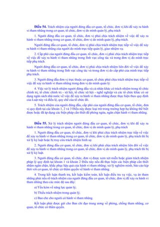 Điều 54. Trách nhiệm của người đứng đầu cơ quan, tổ chức, đơn vị khi để xảy ra hành 
vi tham nhũng trong cơ quan, tổ chức, đơn vị do mình quản lý, phụ trách 
1. Người đứng đầu cơ quan, tổ chức, đơn vị phải chịu trách nhiệm về việc để xảy ra 
hành vi tham nhũng trong cơ quan, tổ chức, đơn vị do mình quản lý, phụ trách. 
Người đứng đầu cơ quan, tổ chức, đơn vị phải chịu trách nhiệm trực tiếp về việc để xảy 
ra hành vi tham nhũng của người do mình trực tiếp quản lý, giao nhiệm vụ. 
2. Cấp phó của người đứng đầu cơ quan, tổ chức, đơn vị phải chịu trách nhiệm trực tiếp 
về việc để xảy ra hành vi tham nhũng trong lĩnh vực công tác và trong đơn vị do mình trực 
tiếp phụ trách. 
Người đứng đầu cơ quan, tổ chức, đơn vị phải chịu trách nhiệm liên đới về việc để xảy 
ra hành vi tham nhũng trong lĩnh vực công tác và trong đơn vị do cấp phó của mình trực tiếp 
phụ trách. 
3. Người đứng đầu đơn vị trực thuộc cơ quan, tổ chức phải chịu trách nhiệm trực tiếp về 
việc để xảy ra hành vi tham nhũng trong đơn vị do mình quản lý. 
4. Việc xử lý trách nhiệm người đứng đầu và cá nhân khác có trách nhiệm trong tổ chức 
chính trị, tổ chức chính trị - xã hội, tổ chức xã hội - nghề nghiệp và các tổ chức khác có sử 
dụng ngân sách nhà nước về việc để xảy ra hành vi tham nhũng được thực hiện theo quy định 
của Luật này và điều lệ, quy chế của tổ chức đó. 
5. Trách nhiệm của người đứng đầu, cấp phó của người đứng đầu cơ quan, tổ chức, đơn 
vị quy định tại các khoản 1, 2 và 3 Điều này được loại trừ trong trường hợp họ không thể biết 
được hoặc đã áp dụng các biện pháp cần thiết để phòng ngừa, ngăn chặn hành vi tham nhũng. 
Điều 55. Xử lý trách nhiệm người đứng đầu cơ quan, tổ chức, đơn vị khi để xảy ra 
hành vi tham nhũng trong cơ quan, tổ chức, đơn vị do mình quản lý, phụ trách 
1. Người đứng đầu cơ quan, tổ chức, đơn vị khi phải chịu trách nhiệm trực tiếp về việc 
để xảy ra hành vi tham nhũng trong cơ quan, tổ chức, đơn vị do mình quản lý, phụ trách thì bị 
xử lý kỷ luật hoặc bị truy cứu trách nhiệm hình sự. 
2. Người đứng đầu cơ quan, tổ chức, đơn vị khi phải chịu trách nhiệm liên đới về việc 
để xảy ra hành vi tham nhũng trong cơ quan, tổ chức, đơn vị do mình quản lý, phụ trách thì bị 
xử lý kỷ luật. 
3. Người đứng đầu cơ quan, tổ chức, đơn vị được xem xét miễn hoặc giảm trách nhiệm 
pháp lý quy định tại khoản 1 và khoản 2 Điều này nếu đã thực hiện các biện pháp cần thiết 
nhằm ngăn chặn, khắc phục hậu quả của hành vi tham nhũng; xử lý nghiêm minh, báo cáo kịp 
thời với cơ quan, tổ chức có thẩm quyền về hành vi tham nhũng. 
4. Trong kết luận thanh tra, kết luận kiểm toán, kết luận điều tra vụ việc, vụ án tham 
nhũng phải nêu rõ trách nhiệm của người đứng đầu cơ quan, tổ chức, đơn vị để xảy ra hành vi 
tham nhũng theo các mức độ sau đây: 
a) Yếu kém về năng lực quản lý; 
b) Thiếu trách nhiệm trong quản lý; 
c) Bao che cho người có hành vi tham nhũng. 
Kết luận phải được gửi cho Ban chỉ đạo trung ương về phòng, chống tham nhũng, cơ 
quan, tổ chức có thẩm quyền. 
 